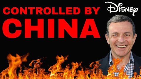 DISNEY CEO BOB IGER CONTROLLED BY CHINA? China Only Releases Disney Movies For Bob Iger? Why?