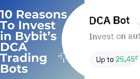10 Reasons To Invest in Bybit’s DCA Trading Bots