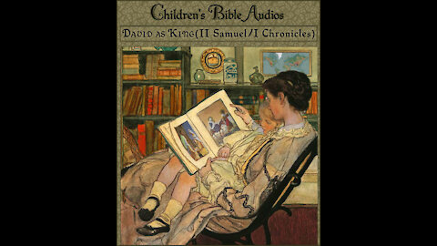 #07 - King David (II Samuel/I Chronicles) (children's Bible audios - stories for kids)
