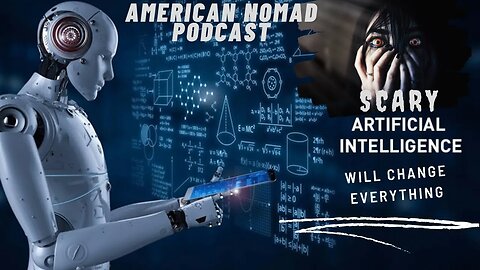 A.I. Will Change Everything | American Nomad Podcast