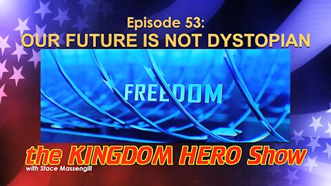 Episode 53: Our Future is NOT Dystopian