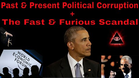 Past & Present Political Corruption + The Fast & Furious Scandal