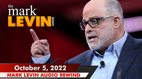 🔴 Mark Levin: Oct 5, 2022 | Mark Levin Audio Rewind | Mark Levin Podcast | LevinTV