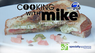 Cooking With Mike: Caprese Grilled Cheese