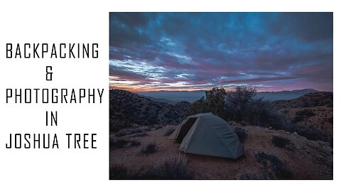 Winter Backpacking & Photography In Joshua Tree National Park | Lumix G9 Landscape Photography