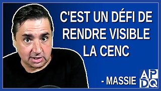 C'est un défi de rendre visible la CeNC Dit Bernard Massie