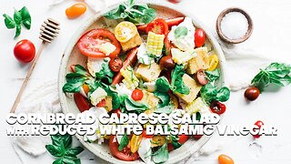 Caprese Salad Recipe with Homemade Cornbread