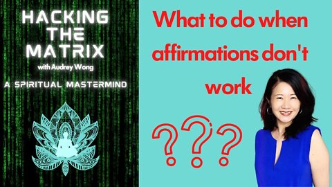 Hacking The Matrix - What To Do When Affirmations Don't Work? (Season 2, Episode 1)