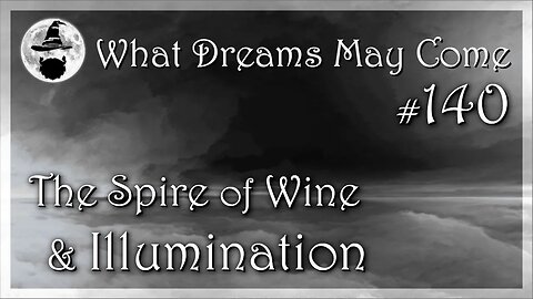 WDMC ~ Ep140: The Spire of Wine and Illumination