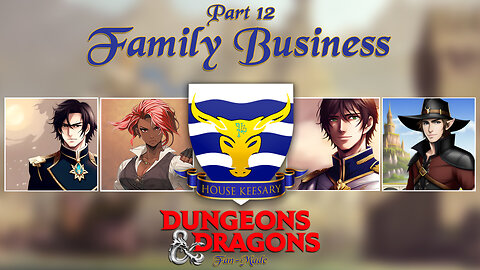 "Family Business" Session 12 | Nobles: A Dungeons and Dragons 5e Campaign | AfterQuest
