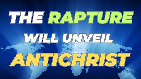 Surprising Revelation - the Rapture Precedes Antichrist's Arrival