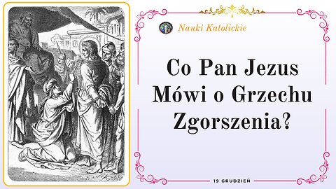 Co Pan Jezus Mówi o Grzechu Zgorszenia? | 19 Grudzień