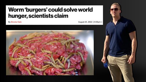 They want you to eat WORMS to solve "World Hunger"