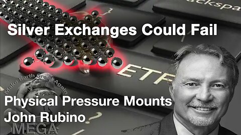 Silver Exchanges Could Fail; Physical Pressure Mounts | John Rubino