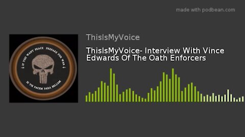 "THIS IS MY VOICE" INTERVIEWS VINCE EDWARDS OF OATH ENFORCERS HOW DO WE GET OUR RIGHTS BACK?