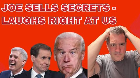 JOE admits to SELLING your governments secrets!!