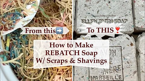 REBATCH Soap ♻️- How to Make New Soap w/ Old Scraps & Shavings! Upcycle ♻️Recycle | Ellen Ruth Soap