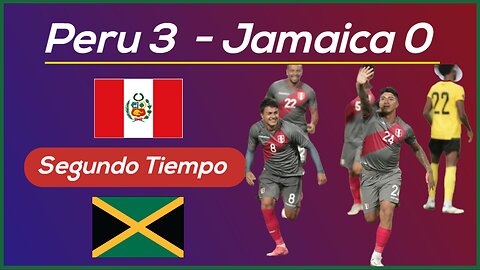 Peru vs Jamaica Amistoso 2022 | Segundo Tiempo Completo