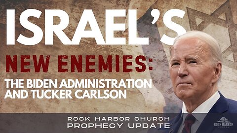 Israel's New Enemy: The Biden Administration and the Other Anti-semitic Ilk [Prophecy Update]