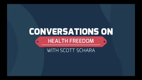 Conversations on Health Freedom with Guest Scott Schara