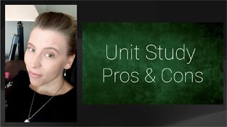 Unit Study - Pros & Cons