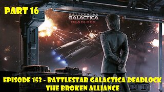 EPISODE 153 - Battlestar Galactica Deadlock + The Broken Alliance - Part 16