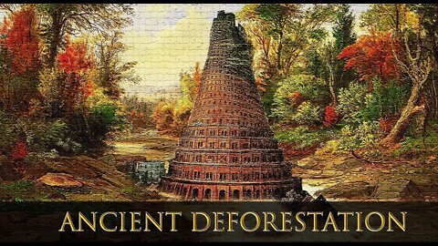 Eng - ANCIENT DEFORESTATION AND BABYLON _ Tartaria Exposed!
