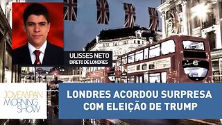 Ulisses Neto: “Londres acordou surpresa com eleição de Trump”