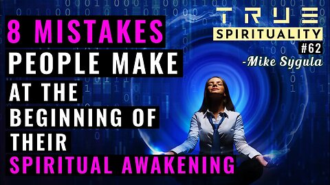 8 Mistakes That People Make At The Beginning Of Their Spiritual Awakening