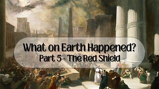 What-on-Earth-Happened Part 5: The Red Shield