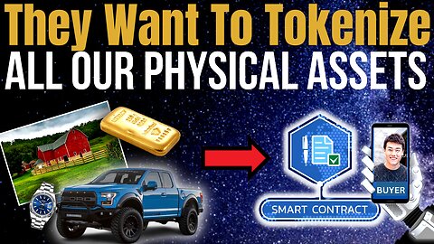 They Want To TOKENIZE Everything You Own...And YOU!