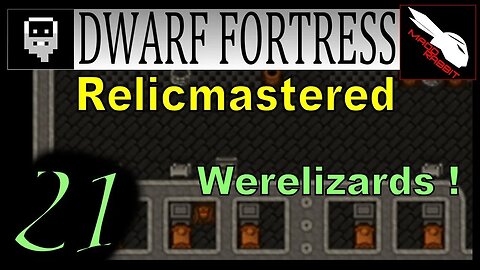Dwarf Fortress Relicmastered part 21 Werelizard Fiasco