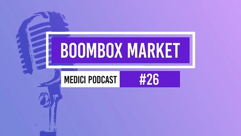 BoomBox Market: Music NFT's ?! | Medici Podcast #26