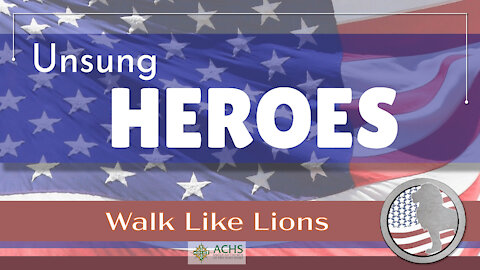 "Unsung Heroes" Walk Like Lions Christian Daily Devotion with Chappy Feb 10, 2021