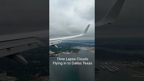 Time Lapse Clouds Flying into DFW Seat 33F