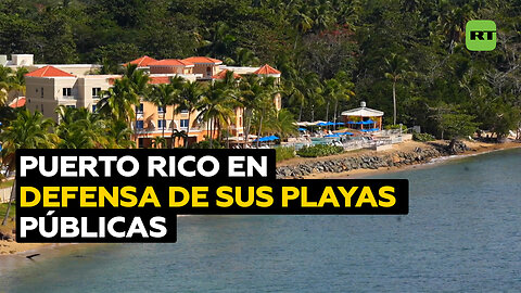 Puerto Rico: la lucha del pueblo por conservar sus playas
