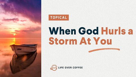 When God Hurls a Storm At You