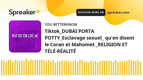 Tiktok_DUBAI PORTA POTTY_Esclavage sexuel_ qu'en disent le Coran et Mahomet _RELIGION ET TÉLÉ-RÉALIT