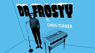 DR. FROSTY ft. CHRIS TURNER