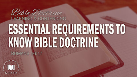 Essential Requirements To Know Bible Doctrine: Romans 16:17