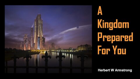 A Kingdom Prepared For You by Herbert W Armstrong - Radio Broadcast