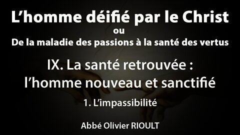 L’homme déifié par le Christ : IX. La santé retrouvée 1. L’impassibilité (29/34)