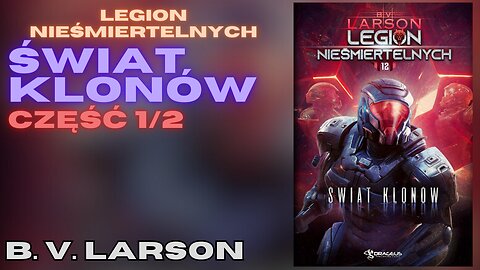 Świat Klonów Część 1/2, Cykl: Legion nieśmiertelnych (tom 12) - B.V. Larson |