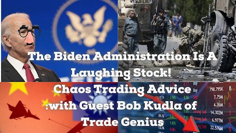 The Biden Administration Is a Laughing Stock. Learn to Chaos Trade with Bob Kudla!