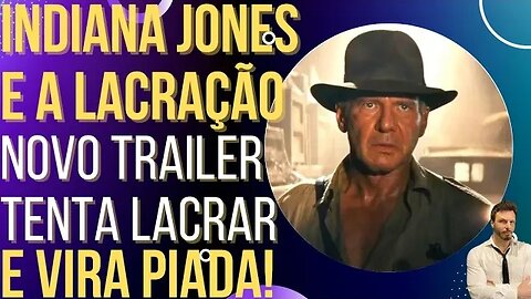 QUEM LACRA NÃO LUCRA: novo Indiana Jones tenta lacrar e vira piada!
