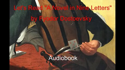 Let's Read "A Novel in Nine Letters" by Fyodor Dostoevsky (Audiobook)