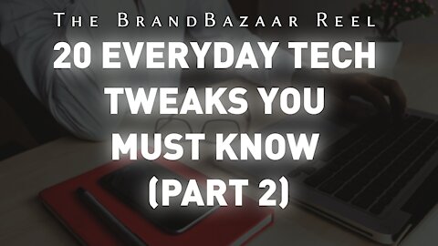 20 EVERYDAY TECH TWEAKS YOU MUST KNOW (PART 2)