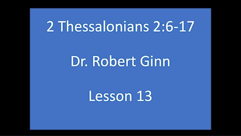 2 Thessalonians 2:6-17 Lesson 13