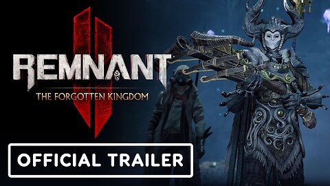 Remnant 2: The Forgotten Kingdom DLC - Official Announcement Trailer