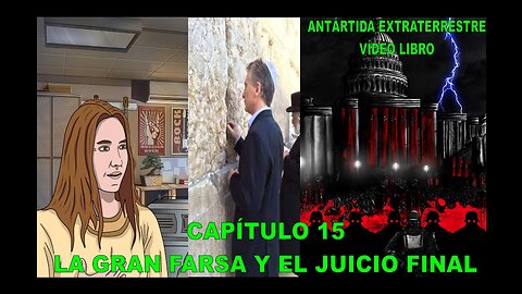 CAPÍTULO 15 - LA GRAN FARSA Y EL JUICIO FINAL